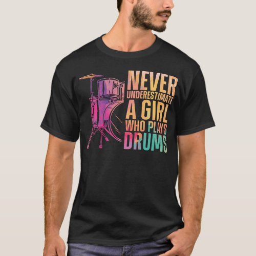 Drummer Never Underestimate A Girl Who Plays Drums T_Shirt