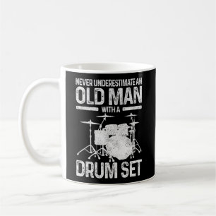 Drummer Never Underestimate An Old With A Drum Set Coffee Mug