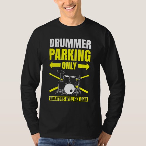 Drummer Parking Only Violators Will Get Beat Drum  T_Shirt