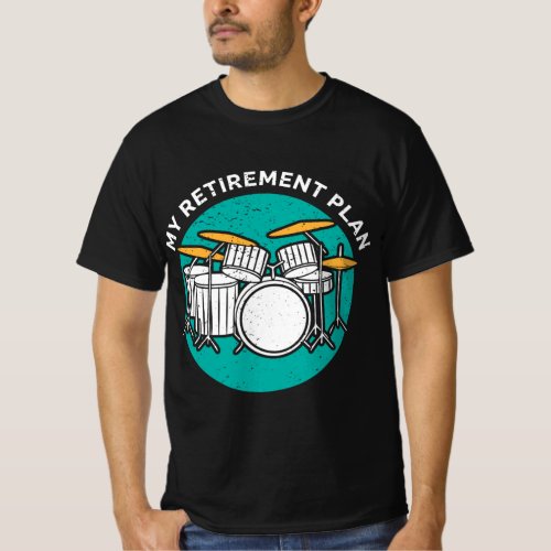 Drummer Percussion Retirement Plan Drum Instrument T_Shirt