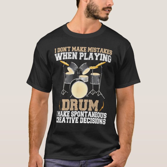 Drummer Quote For Drum Player Drumming T-Shirt (Front)