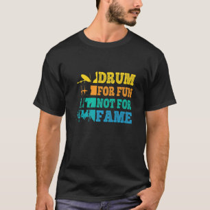 Drummer Retro Vintage Drum For Fun Not For Fame Co T-Shirt
