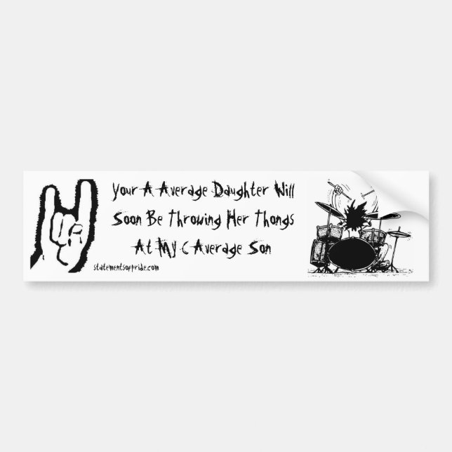 Drummer, rock on white, Your A Average Daughter... Bumper Sticker (Front)
