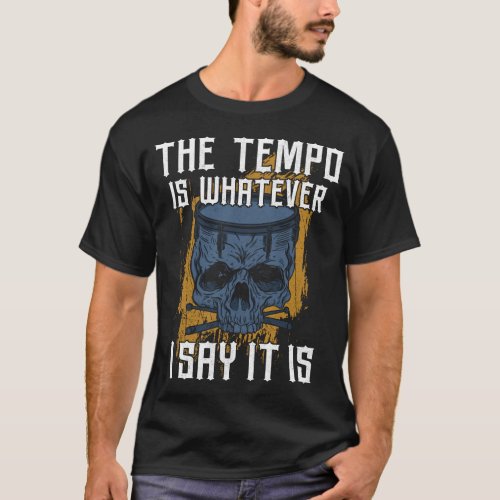 Drummer The Tempo Is Whatever I Say It Is Vintage T_Shirt
