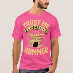 Drummer - Trust Me I'M A Drummer Drums Lover Percu T-Shirt