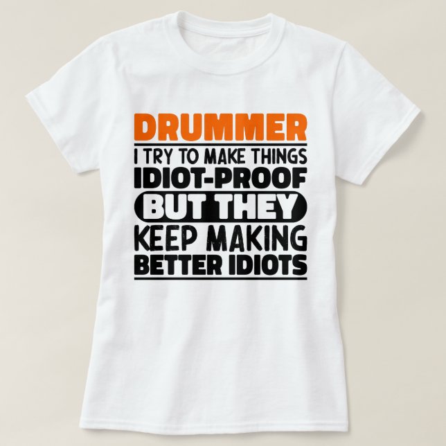 Drummer Try To Make Things Band Musician Dad Gift T-Shirt (Design Front)