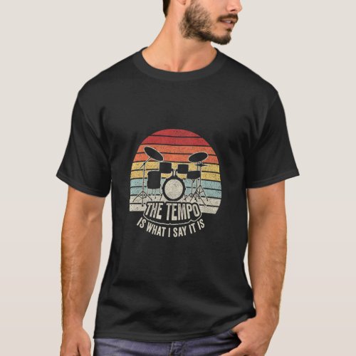 Drummer  Vintage Retro The Tempo Is What I Say It  T_Shirt
