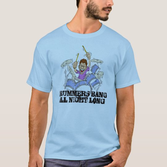 Drummers Bang All Night Long T-Shirt