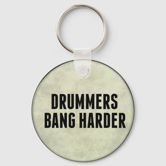 Drummers Bang Harder Funny Drum Head Key Chain (Front)