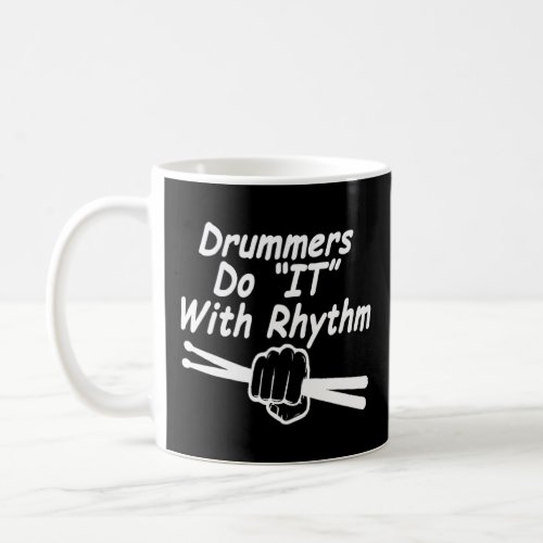 Drummers Do It With Rhythm Adult Drums  Twisted Sa Coffee Mug