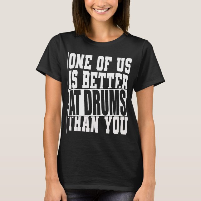 Drummers Drum Funny Gift for Drummer T-Shirt (Front)