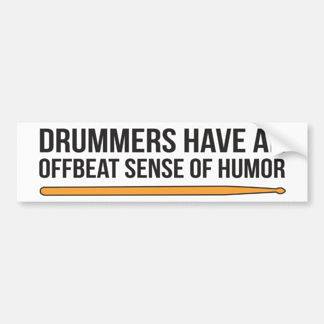Drummers Have an Offbeat Sense of Humor Bumper Sticker (Front)