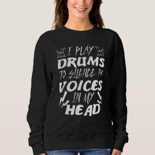 Drummers I Play Drums To Silence The Voices In My Sweatshirt
