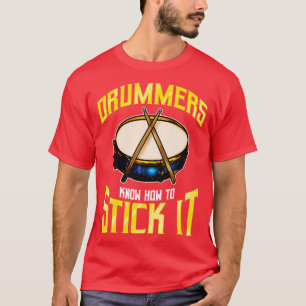 Drummers Know How To Stick It Drums Percussion T-Shirt