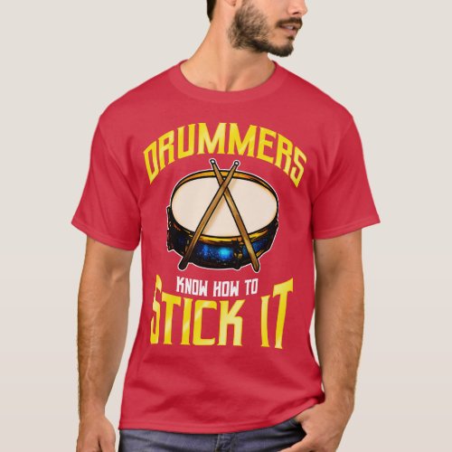Drummers Know How To Stick It Drums Percussion T_Shirt