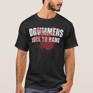 Drummers love to bang T-Shirt