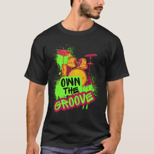Drumming Design - Own The Groove T-Shirt