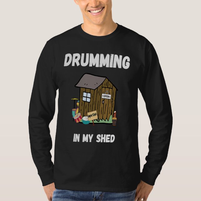 Drumming In My Shed  Drummer T-Shirt (Front)