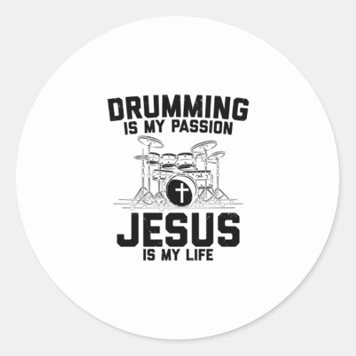 Drumming Is My Passion Jesus Is My Life _ Drummer Classic Round Sticker