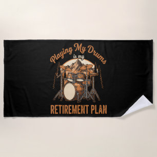 Drumming Is My Retiret Plan Drummer Music Beach Towel