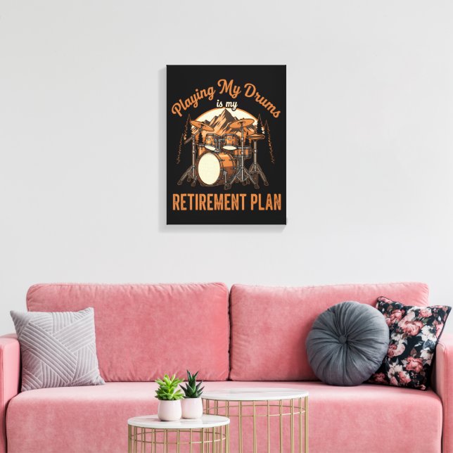 Drumming Is My Retiret Plan Drummer Music Canvas Print (Insitu(LivingRoom))