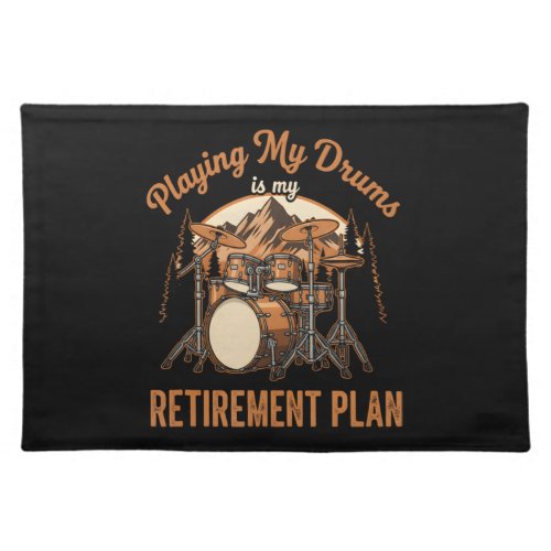 Drumming Is My Retiret Plan Drummer Music Cloth Placemat