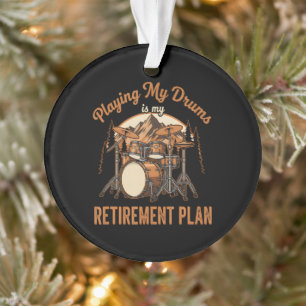 Drumming Is My Retiret Plan Drummer Music Ornament