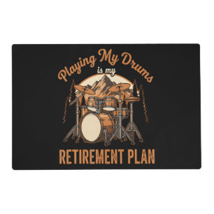 Drumming Is My Retiret Plan Drummer Music Placemat