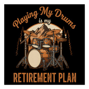 Drumming Is My Retiret Plan Drummer Music Poster