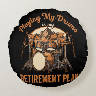 Drumming Is My Retiret Plan Drummer Music Round Pillow
