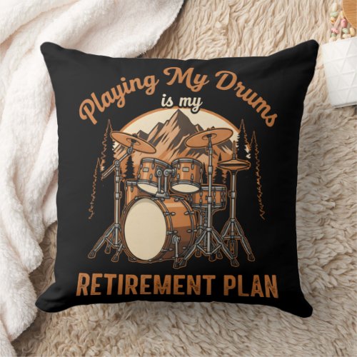 Drumming Is My Retiret Plan Drummer Music Throw Pillow