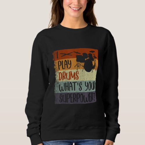 Drumming Lessons Drum Beater Drumming Box Drum Acc Sweatshirt