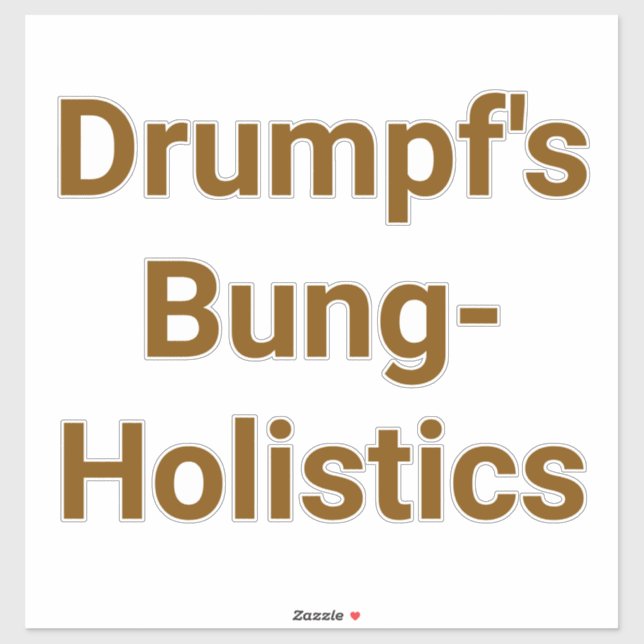 Drumpf's Bung-Holistics Jeff Hankamer Artjunkhaus  Sticker (Sheet)