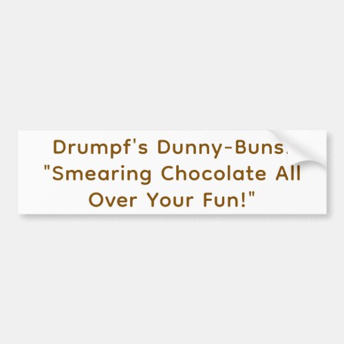 Drumpf's Dunny Buns Hankamer Artjunkhaus Yummy bum Bumper Sticker
