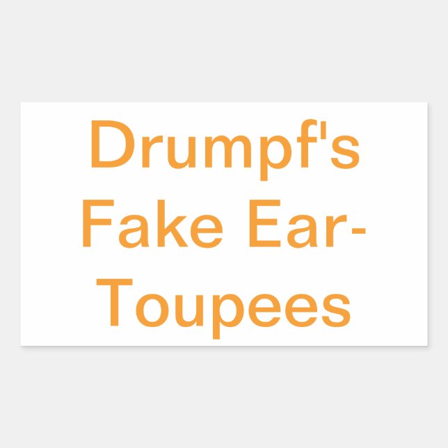 Drumpf's Fake Ear-Toupees Hankamer Artjunkhaus Fun Rectangular Sticker (Front)