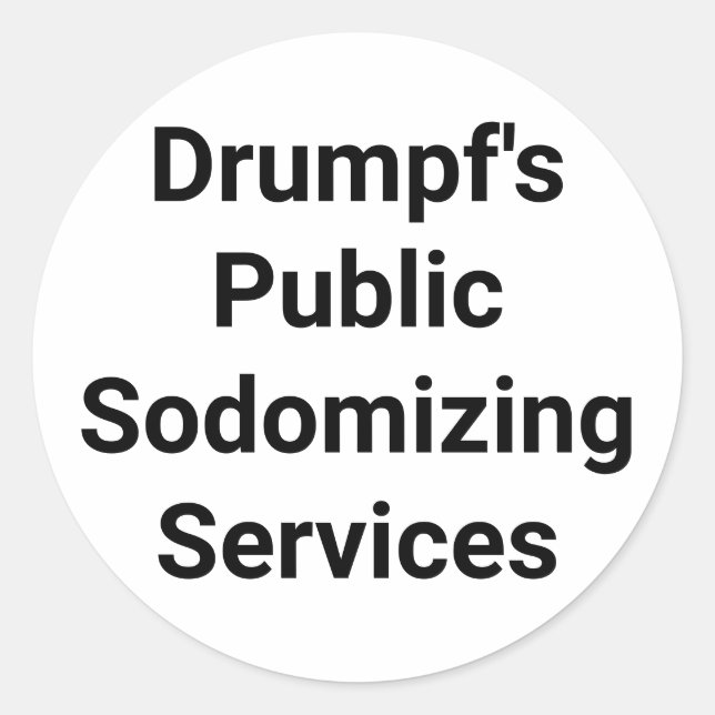 drumpf's Sodomizing Services Hankamer Artjunkhaus Classic Round Sticker (Front)