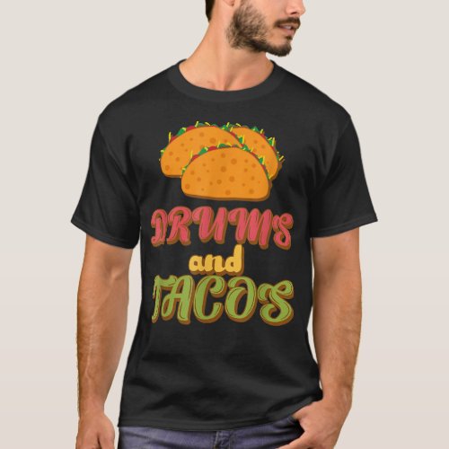 Drums And Tacos Cool Drums Design Music Drummer  T_Shirt