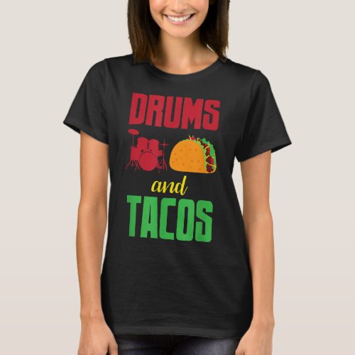 Drums And Tacos Cool Drums Design Music Drummer  T_Shirt