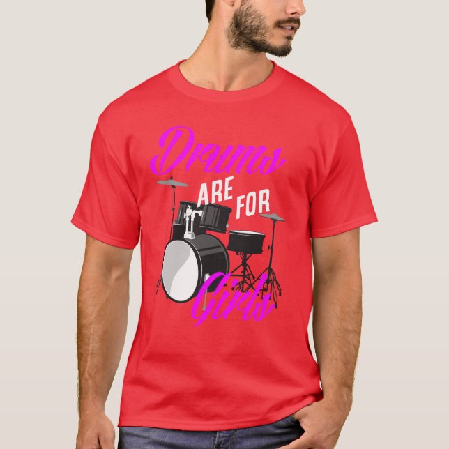 Drums Are For Girls Funny Drummer Gift gift T-Shirt (Front)