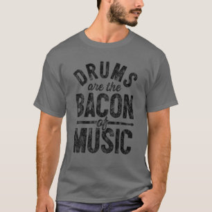 Drums Are The Bacon Of Music Funny Drummer Vintage T-Shirt