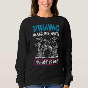 Drums Make Me Happy You Not So Much Drummer Sweatshirt