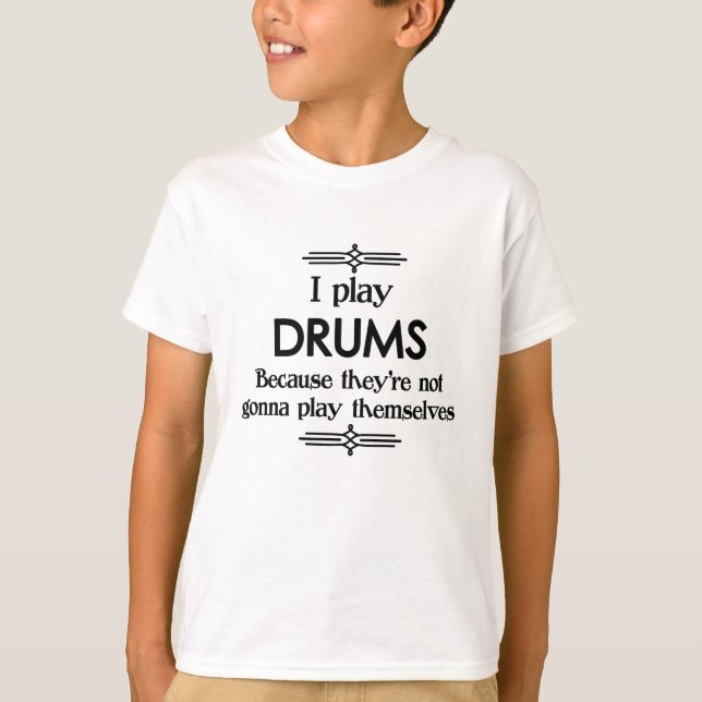Drums - Play Itself Funny Deco Music T-Shirt (Front)