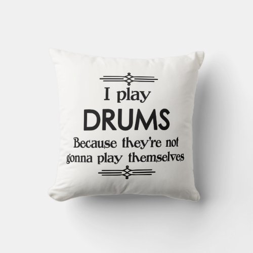 Drums _ Play Itself Funny Deco Music Throw Pillow