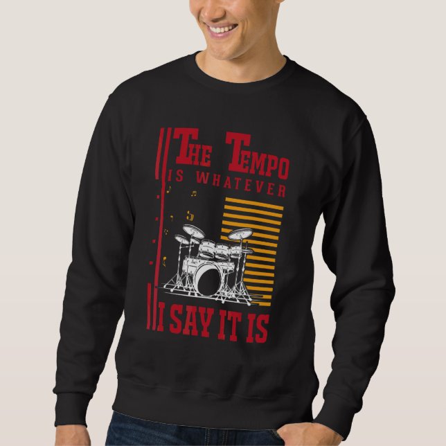Drums Tempo Drummer Sweatshirt (Front)