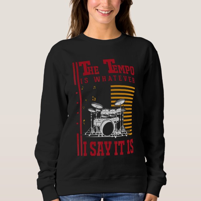 Drums Tempo Drummer Sweatshirt (Front)