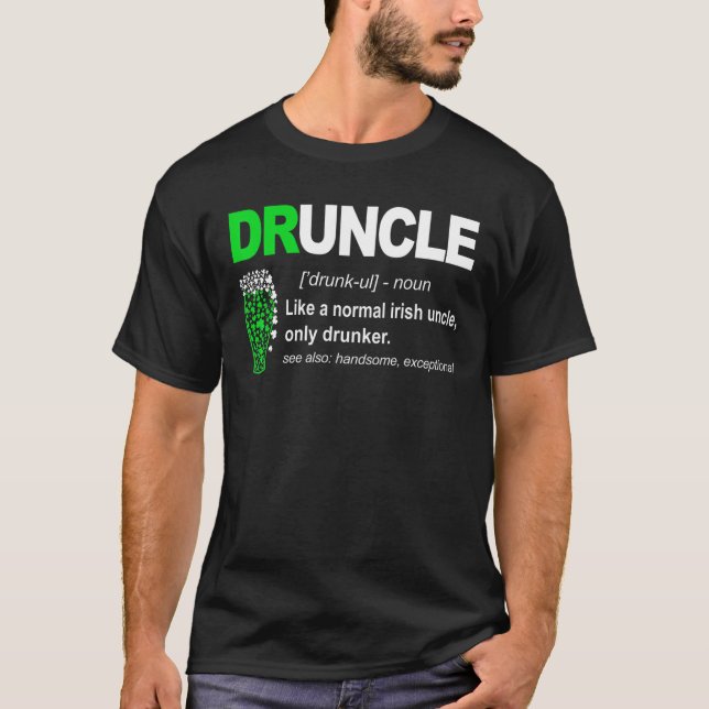 Druncle Like A Normal Uncle Only Drunker Irish St T-Shirt (Front)