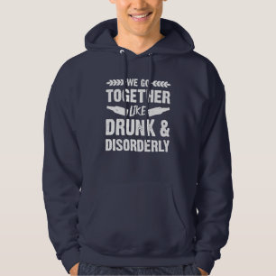 Drunk and Disorderly Hoodie