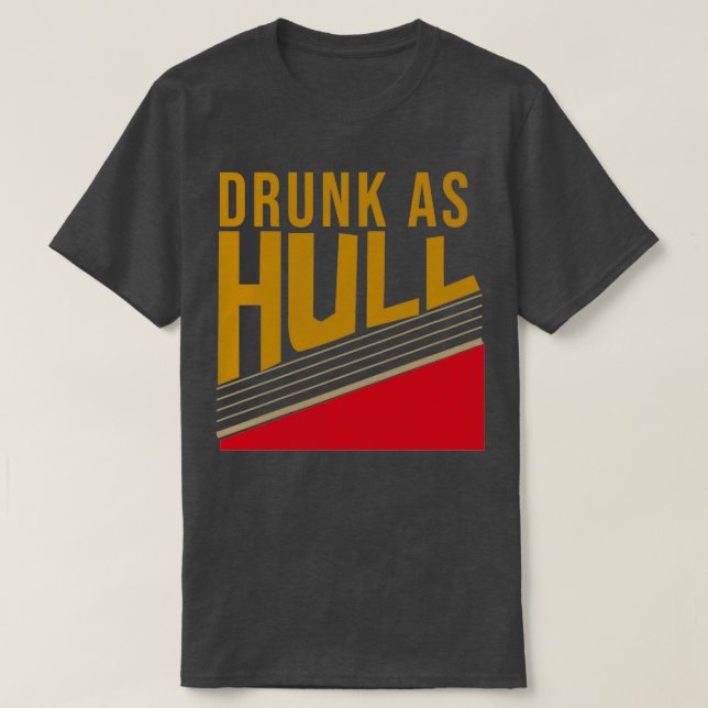 Drunk As Hull christmas gifts  T-Shirt (Design Front)