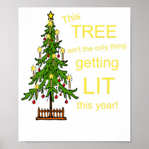 Drunk Christmas Tree Not the Only Thing Lit Poster