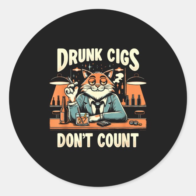 Drunk Cigs Don't Count Funny Cigarette Humor Smoki Classic Round Sticker (Front)
